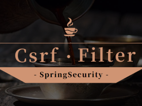 SpringSecurity核心过滤器-CsrfFilter